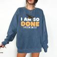 Class Of 2026 I Am So Done Graduation For Him Her Women Men Premium Tri-Blend Comfort Colors Sweatshirt Denim