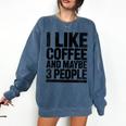 I Like Coffee & May Be 3 People Coffee Lover Introvert Comfort Colors Sweatshirt Denim I Like Coffee & May Be 3 People Coffee Lover Introvert Comfort Colors Sweatshirt Denim