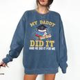 My Dad Did It Graduation My Dad Did It My Daddy Did It Comfort Colors Sweatshirt Denim