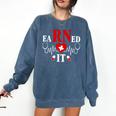 Earned It For Nurse Graduation Or RN LPN Nursing School Grad Comfort Colors Sweatshirt Denim