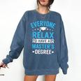 Everyone Relax I Have A Master's Degree Graduation Comfort Colors Sweatshirt Denim