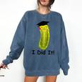 Graduation Cap Wearing Big Dill Pickle I Did It Graduate Fun Comfort Colors Sweatshirt Denim