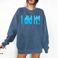 I Did It Graduation Shirt For Graduates And Proud Parents Comfort Colors Sweatshirt Denim