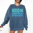 High Functioning Introvert Sarcasm Sarcastic Grunge Comfort Colors Sweatshirt Denim High Functioning Introvert Sarcasm Sarcastic Grunge Comfort Colors Sweatshirt Denim