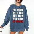 Humor Sarcastic Introvert Quote I'd Agree With You Comfort Colors Sweatshirt Denim Humor Sarcastic Introvert Quote I'd Agree With You Comfort Colors Sweatshirt Denim