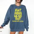 Ight Imma Head Out Class Of 2020 Graduation Meme Comfort Colors Sweatshirt Denim