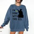 I'm Done With This BS College Graduation Shirt Comfort Colors Sweatshirt Denim