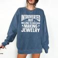 Introvert Quotes Introverted Discuss Making Jewelry Comfort Colors Sweatshirt Denim