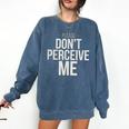 Introvert Saying Please Dont Perceive Me Social Humor Comfort Colors Sweatshirt Denim Introvert Saying Please Dont Perceive Me Social Humor Comfort Colors Sweatshirt Denim