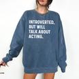 Introverted But Will Talk About Acting Actor Theatre Actress Premium Tri-Blend Comfort Colors Sweatshirt Denim Introverted But Will Talk About Acting Actor Theatre Actress Premium Tri-Blend Comfort Colors Sweatshirt Denim
