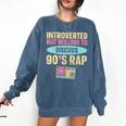 Introverted But Willing To Discuss 90's Rap Comfort Colors Sweatshirt Denim Introverted But Willing To Discuss 90's Rap Comfort Colors Sweatshirt Denim