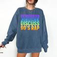 Introverted But Willing To Discuss 90's Rap Comfort Colors Sweatshirt Denim