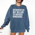 Introverted But Willing To Discuss Dinosaurs Introvert Comfort Colors Sweatshirt Denim