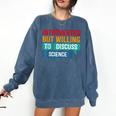 Introverted But Willing To Discuss Science Comfort Colors Sweatshirt Denim