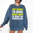 Just Because I'm Awake No Morning Person Introvert Witty Comfort Colors Sweatshirt Denim Just Because I'm Awake No Morning Person Introvert Witty Comfort Colors Sweatshirt Denim