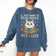 I Just Want To Read Books And Pet Cats Introvert Comfort Colors Sweatshirt Denim I Just Want To Read Books And Pet Cats Introvert Comfort Colors Sweatshirt Denim