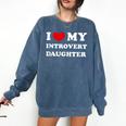 I Love My Introvert Daughter I Heart My Introvert Daughter Comfort Colors Sweatshirt Denim