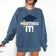 Mastered It T Shirt Graduation Men Graduate Comfort Colors Sweatshirt Denim