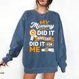 My Mommy Did It And She Did It For Me Graduation Diploma Comfort Colors Sweatshirt Denim