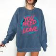 You Need To Leave Introvert Mood Space Comfort Colors Sweatshirt Denim
