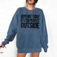 Nope Not Today Its Too Peopley Outside Introvert Lazy Comfort Colors Sweatshirt Denim Nope Not Today Its Too Peopley Outside Introvert Lazy Comfort Colors Sweatshirt Denim