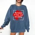 Not Booked Or Busy Just Not Coming Introvert Comfort Colors Sweatshirt Denim Not Booked Or Busy Just Not Coming Introvert Comfort Colors Sweatshirt Denim