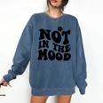 Not In The Mood Anti Social Introvert Sarcastic Retro Comfort Colors Sweatshirt Denim Not In The Mood Anti Social Introvert Sarcastic Retro Comfort Colors Sweatshirt Denim