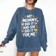 Nurse Mom My Mommy Did It And She Did It For Me Graduation Comfort Colors Sweatshirt Denim