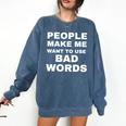 People Make Me Want To Use Bad Words Introvert Loner Comfort Colors Sweatshirt Denim People Make Me Want To Use Bad Words Introvert Loner Comfort Colors Sweatshirt Denim