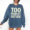 Too Peopley Outside I Introvert Comfort Colors Sweatshirt Denim