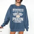 Pigeon Racing Introvert Pigeon Breeder Homing Pigeon Comfort Colors Sweatshirt Denim