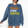 Please Chew Quieter Introvert Silence Lover Quote Comfort Colors Sweatshirt Denim Please Chew Quieter Introvert Silence Lover Quote Comfort Colors Sweatshirt Denim