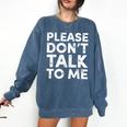 Please Don't Talk To Me Introvert Graphic Comfort Colors Sweatshirt Denim Please Don't Talk To Me Introvert Graphic Comfort Colors Sweatshirt Denim