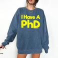 Pretty Huge Dick Joke Graduation PhD Humor Comfort Colors Sweatshirt Denim