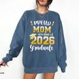 Proud Mom Of a Class Of 2026 Graduate Graduation 2026 Women Comfort Colors Sweatshirt Denim