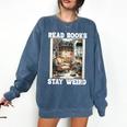 Read Books Stay Weird Book Lover Introvert Book Comfort Colors Sweatshirt Denim Read Books Stay Weird Book Lover Introvert Book Comfort Colors Sweatshirt Denim