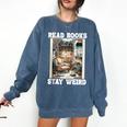 Read Books Stay Weird Book Lover Introvert Book Comfort Colors Sweatshirt Denim Read Books Stay Weird Book Lover Introvert Book Comfort Colors Sweatshirt Denim