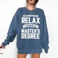 Relax I Have A Master's Degree Shirt Graduation 2022 Comfort Colors Sweatshirt Denim