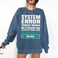 Sarcastic Apparel For Antisocial Introverts System Error Comfort Colors Sweatshirt Denim Sarcastic Apparel For Antisocial Introverts System Error Comfort Colors Sweatshirt Denim
