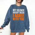 Sarcastic Introvert My Silence Doesn't Mean I Agree Comfort Colors Sweatshirt Denim Sarcastic Introvert My Silence Doesn't Mean I Agree Comfort Colors Sweatshirt Denim