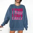 I Came I Saw I Left Early Sarcastic Introvert Saying Comfort Colors Sweatshirt Denim I Came I Saw I Left Early Sarcastic Introvert Saying Comfort Colors Sweatshirt Denim
