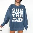 She Wants The EdD Graduation Doctorate EdD Graduate Comfort Colors Sweatshirt Denim
