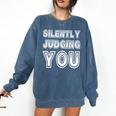 Silently Judging You Anti-Social Introvert Comfort Colors Sweatshirt Denim