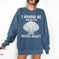 Solitude Introverts I Wanna Be Where The People Aren't Comfort Colors Sweatshirt Denim Solitude Introverts I Wanna Be Where The People Aren't Comfort Colors Sweatshirt Denim