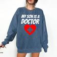 My Son Is A Doctor Shirt Proud Parents Graduation Comfort Colors Sweatshirt Denim