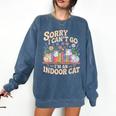 Sorry I Cant Go Im An Indoor Cat Cat Owners Introverts Comfort Colors Sweatshirt Denim Sorry I Cant Go Im An Indoor Cat Cat Owners Introverts Comfort Colors Sweatshirt Denim