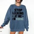 Stop Looking At Me I’m Hiding Sarcastic Introvert Joke Comfort Colors Sweatshirt Denim