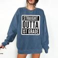 Straight Outta 1st Grade First Graduate Graduation Student Comfort Colors Sweatshirt Denim