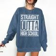 Straight Outta High School Shirt Graduation Idea Comfort Colors Sweatshirt Denim