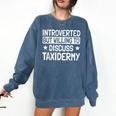 Taxidermist Introvert Animal Stuffer Taxidermy Enthusiast Comfort Colors Sweatshirt Denim